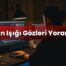 Ekran Işığı Gözleri Yorar Mı?