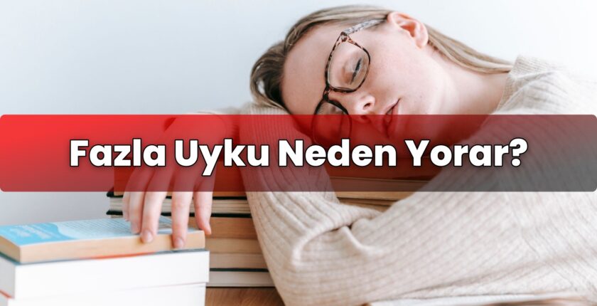 Fazla Uyku Neden Yorar?