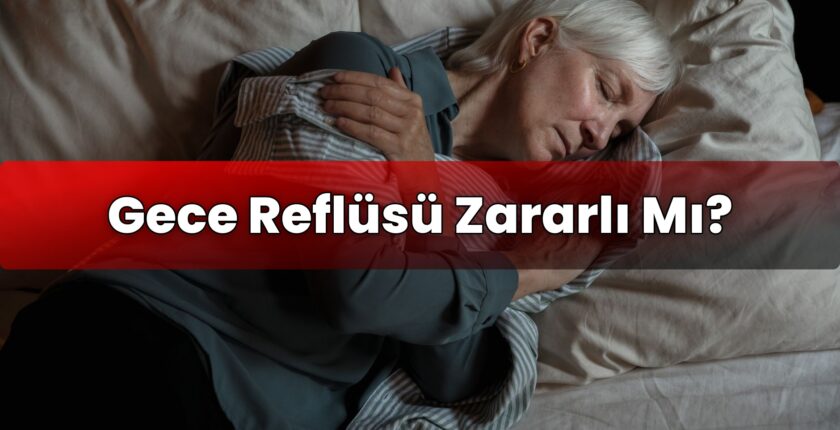 Gece Reflüsü Zararlı Mı?