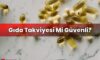 Gıda Takviyesi Mi Güvenli?