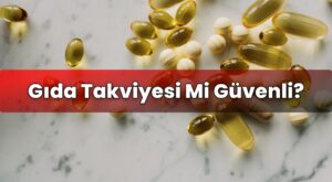 Gıda Takviyesi Mi Güvenli?