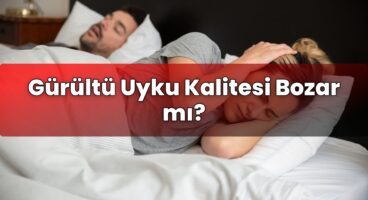 Gürültü Uyku Kalitesi Bozar mı?