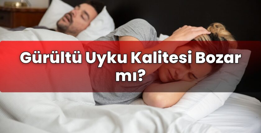 Gürültü Uyku Kalitesi Bozar mı?