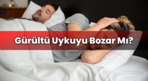 Gürültü Uykuyu Bozar Mı?