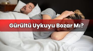 Gürültü Uykuyu Bozar Mı?