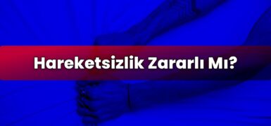 Hareketsizlik Zararlı Mı?