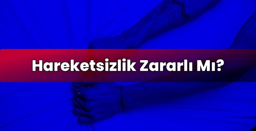 Hareketsizlik Zararlı Mı?