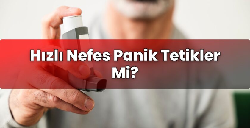 Hızlı Nefes Panik Tetikler Mi?