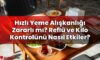 Hızlı Yeme Alışkanlığı Zararlı mı? Reflü ve Kilo Kontrolünü Nasıl Etkiler?