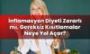 İnflamasyon Diyeti Zararlı mı, Gereksiz Kısıtlamalar Neye Yol Açar?