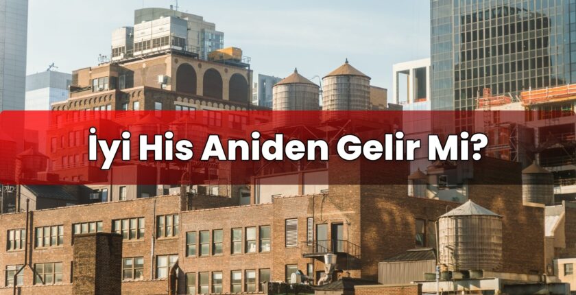 İyi His Aniden Gelir Mi?