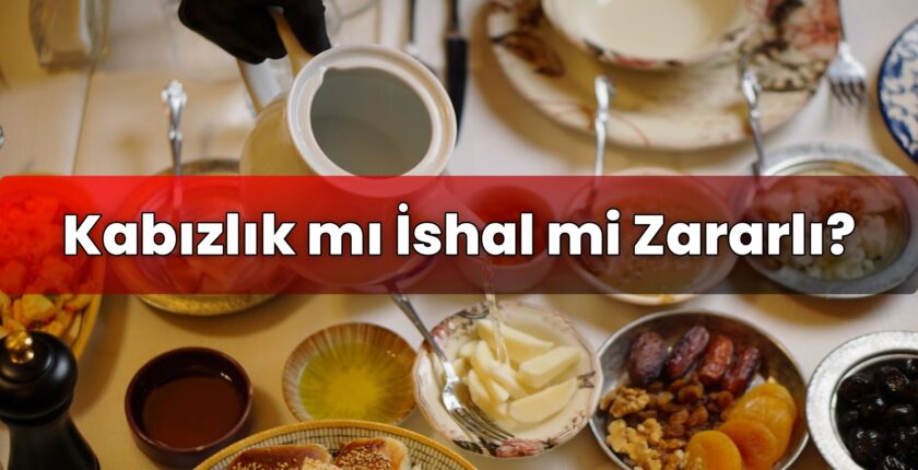 Kabızlık mı İshal mi Zararlı?