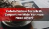 Kafein Fazlası Zararlı Mı, Çarpıntı ve Mide Yanması Nasıl Artar?
