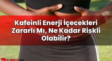 Kafeinli Enerji İçecekleri Zararlı Mı, Ne Kadar Riskli Olabilir?