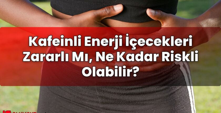 Kafeinli Enerji İçecekleri Zararlı Mı, Ne Kadar Riskli Olabilir?