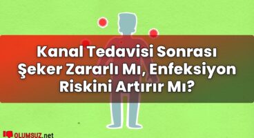 Kanal Tedavisi Sonrası Şeker Zararlı Mı, Enfeksiyon Riskini Artırır Mı?