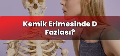 Kemik Erimesinde D Fazlası?