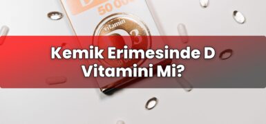 Kemik Erimesinde D Vitamini Mi?