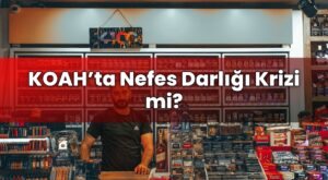 KOAH’ta Nefes Darlığı Krizi mi?