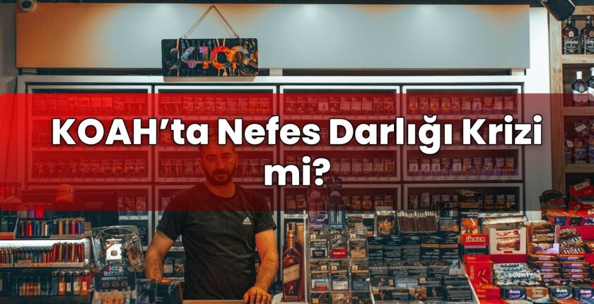 KOAH’ta Nefes Darlığı Krizi mi?