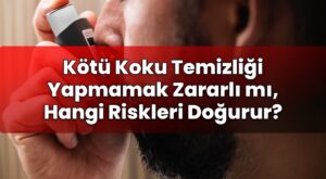 Kötü Koku Temizliği Yapmamak Zararlı mı, Hangi Riskleri Doğurur?