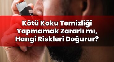 Kötü Koku Temizliği Yapmamak Zararlı mı, Hangi Riskleri Doğurur?
