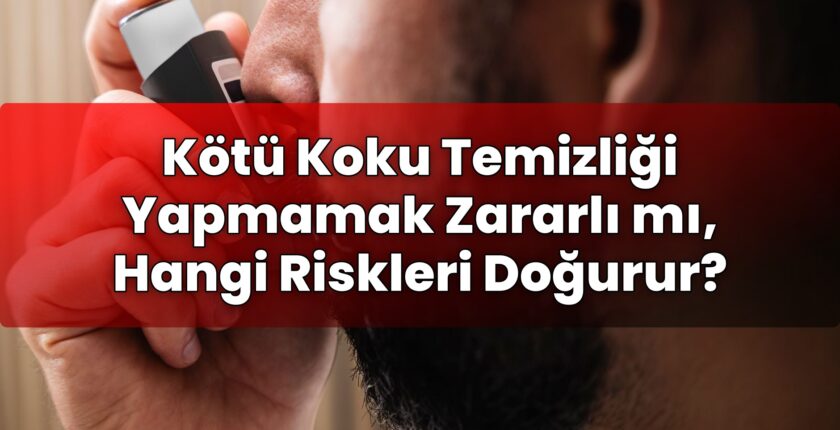 Kötü Koku Temizliği Yapmamak Zararlı mı, Hangi Riskleri Doğurur?