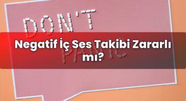 Negatif İç Ses Takibi Zararlı mı?