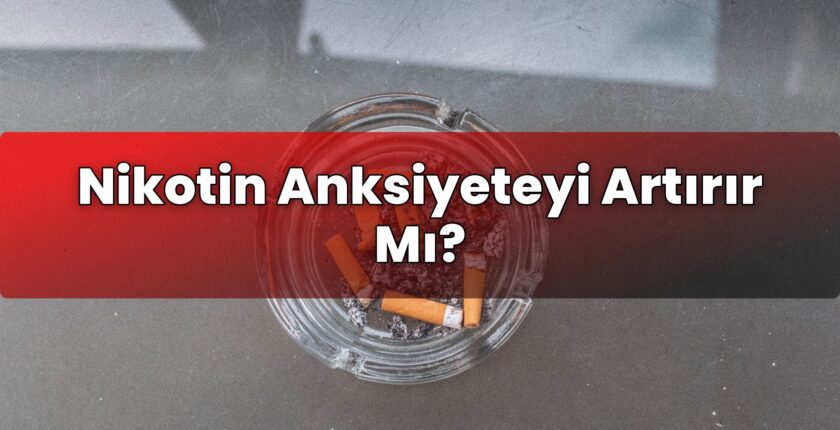 Nikotin Anksiyeteyi Artırır Mı?