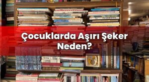 Çocuklarda Aşırı Şeker Neden?