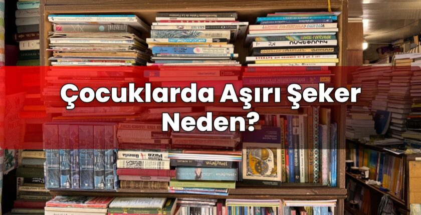 Çocuklarda Aşırı Şeker Neden?