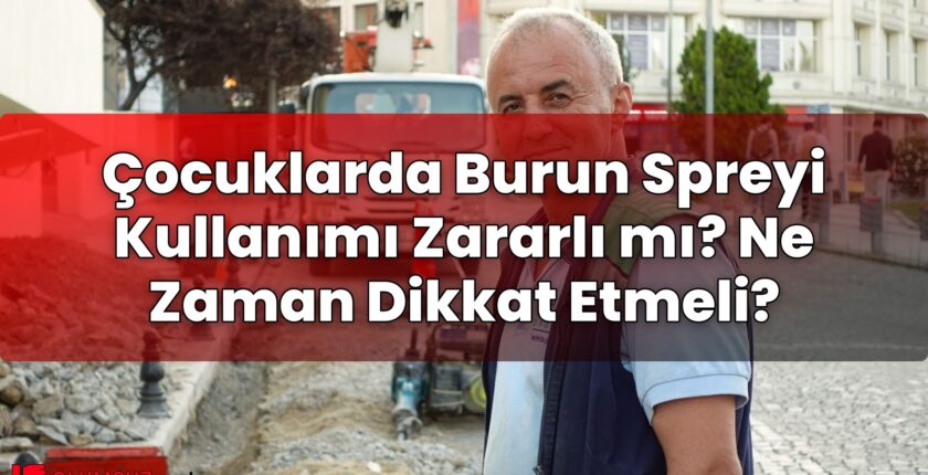 Çocuklarda Burun Spreyi Kullanımı Zararlı mı? Ne Zaman Dikkat Etmeli?