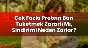 Çok Fazla Protein Barı Tüketmek Zararlı Mı, Sindirimi Neden Zorlar?