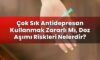 Çok Sık Antidepresan Kullanmak Zararlı Mı, Doz Aşımı Riskleri Nelerdir?