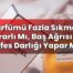 Parfümü Fazla Sıkmak Zararlı Mı, Baş Ağrısı Ve Nefes Darlığı Yapar Mı?