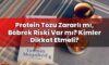 Protein Tozu Zararlı mı, Böbrek Riski Var mı? Kimler Dikkat Etmeli?