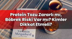Protein Tozu Zararlı mı, Böbrek Riski Var mı? Kimler Dikkat Etmeli?