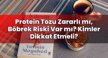 Protein Tozu Zararlı mı, Böbrek Riski Var mı? Kimler Dikkat Etmeli?