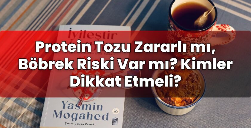 Protein Tozu Zararlı mı, Böbrek Riski Var mı? Kimler Dikkat Etmeli?