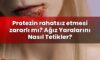 Protezin rahatsız etmesi zararlı mı? Ağız Yaralarını Nasıl Tetikler?