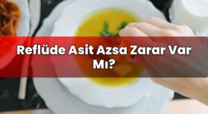 Reflüde Asit Azsa Zarar Var Mı?