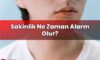 Sakinlik Ne Zaman Alarm Olur?
