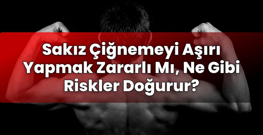 Sakız Çiğnemeyi Aşırı Yapmak Zararlı Mı, Ne Gibi Riskler Doğurur?