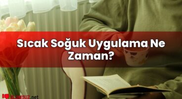 Sıcak Soğuk Uygulama Ne Zaman?