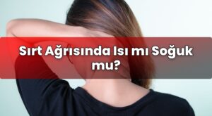 Sırt Ağrısında Isı mı Soğuk mu?