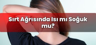 Sırt Ağrısında Isı mı Soğuk mu?