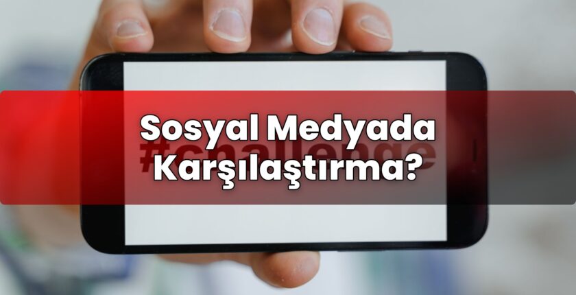 Sosyal Medyada Karşılaştırma?