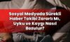 Sosyal Medyada Sürekli Haber Takibi Zararlı Mı, Uyku ve Kaygı Nasıl Bozulur?
