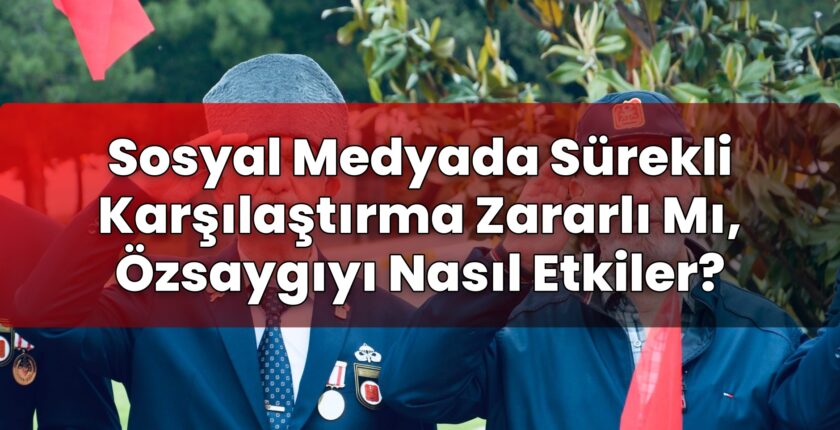 Sosyal Medyada Sürekli Karşılaştırma Zararlı Mı, Özsaygıyı Nasıl Etkiler?