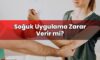 Soğuk Uygulama Zarar Verir mi?